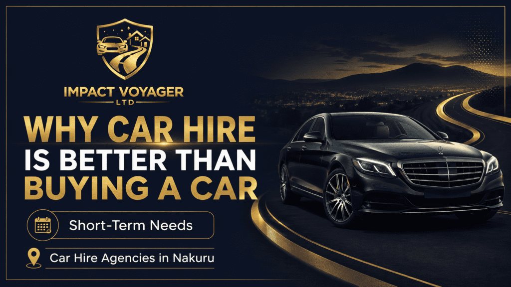 Why Car Hire Is Better Than Buying a Car for Short-Term Needs