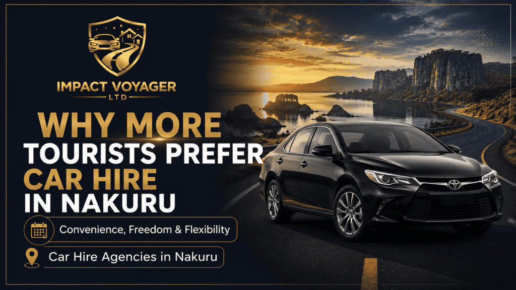 Why More Tourists Prefer Car Hire in Nakuru