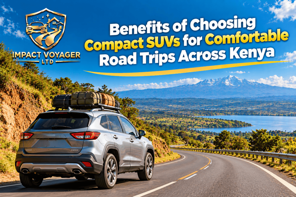 Benefits of Choosing Compact SUVs for Comfortable Road Trips Across Kenya