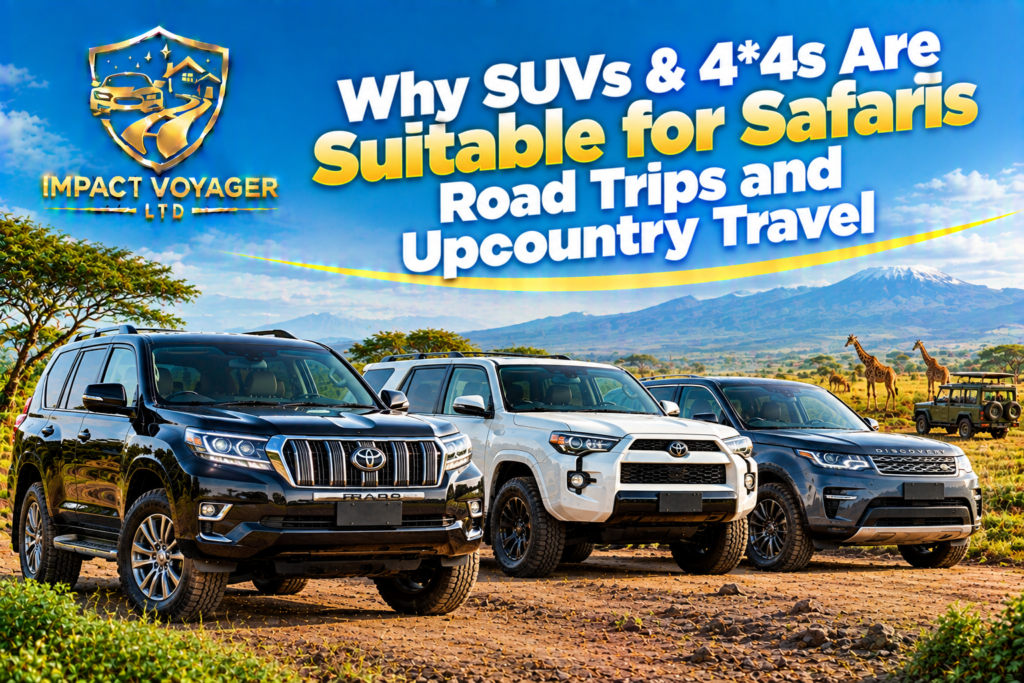 Why SUVs & 4*4s Are Suitable for Safaris Road Trips and Upcountry Travel